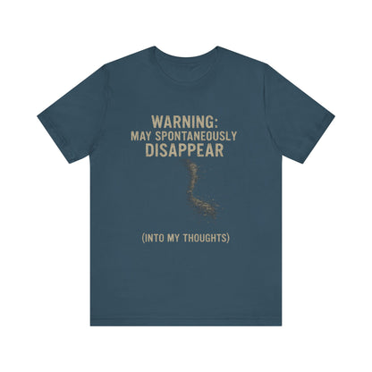 Spontaneous Disappearance Warning Tee - Unisex Jersey Short Sleeve Tee, Warning Shirt, Casual Humor Gift, Thoughtfulness Tee, Fun Daywear