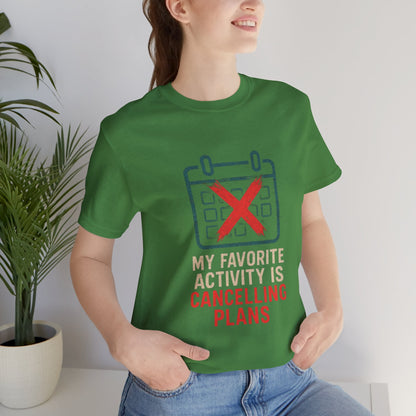 Graphic Tee - My Favorite Activity is Cancelling Plans - Homebody Shirt, Unisex T-Shirt.