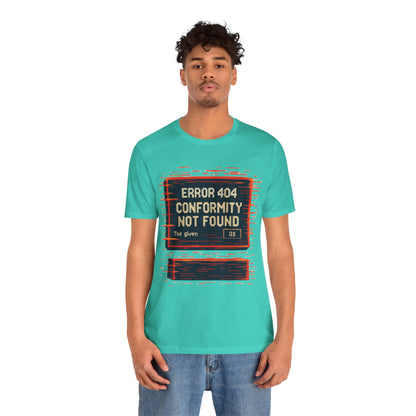 ERROR 404 Conformity Not Found Unisex Tee, Trendy Graphic Shirt, Casual Wear, Gift for Techies, Humor T-Shirt