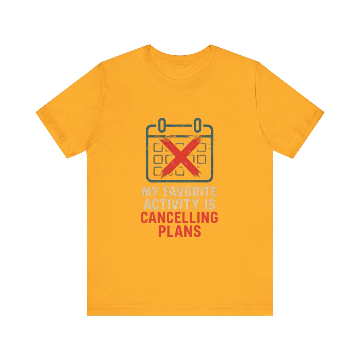 Graphic Tee - My Favorite Activity is Cancelling Plans - Homebody Shirt, Unisex T-Shirt.
