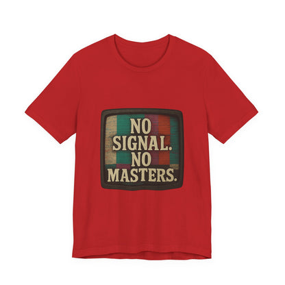 Unisex Tee - No Signal No Masters TV Graphic Glitch Effect Shirt