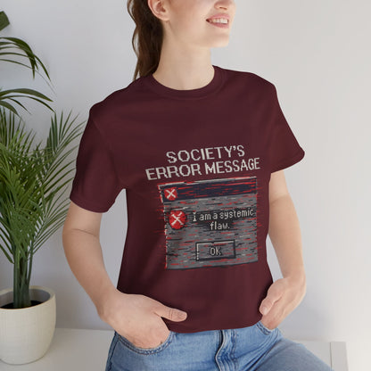 Systemic Flaw Tee - Society's Error Message Design
