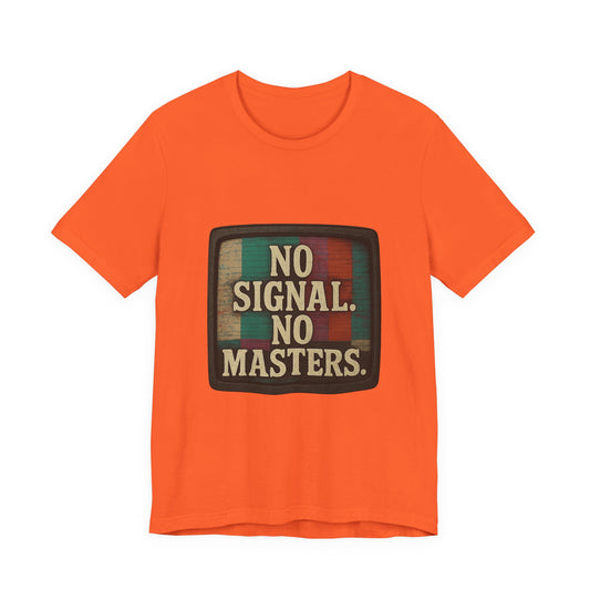 Unisex Tee - No Signal No Masters TV Graphic Glitch Effect Shirt