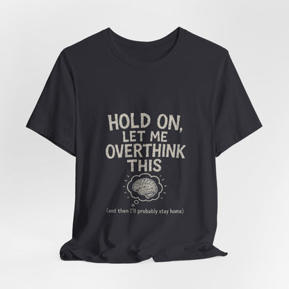 Short Sleeve Tee - 'Hold On, Let Me Overthink This' Glitched Thought Bubble Design
