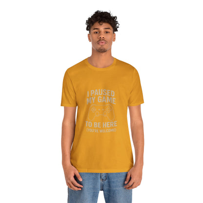 Game Pause (You're Welcome) Unisex Tee | Gamer Gift | Casual T-Shirt | Video Game Apparel | Funny Gaming Shirt