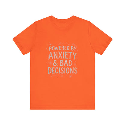 Graphic Tee Powered by Anxiety and Bad Decisions - Unisex Jersey