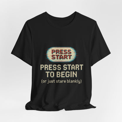 Press Start (or Stare) Unisex Tee, Gamer Shirt, Video Game Gift, Retro Gaming Top, Casual Wear, Fun Graphic T-Shirt