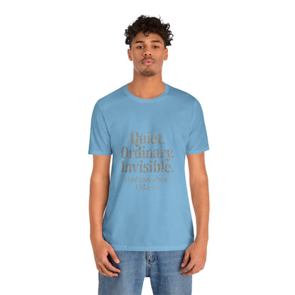 Unisex Tee 'Quiet Ordinary Invisible' Distressed Wavy Text Design