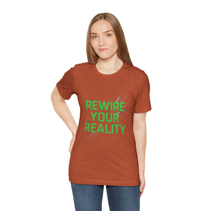 Rewire Your Reality Tee, Motivational T-Shirt, Inspirational Short Sleeve Top, Unisex Casual Wear, Perfect Gift for Dreamers