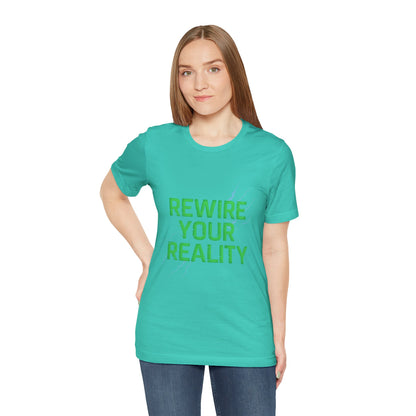 Rewire Your Reality Tee, Motivational T-Shirt, Inspirational Short Sleeve Top, Unisex Casual Wear, Perfect Gift for Dreamers