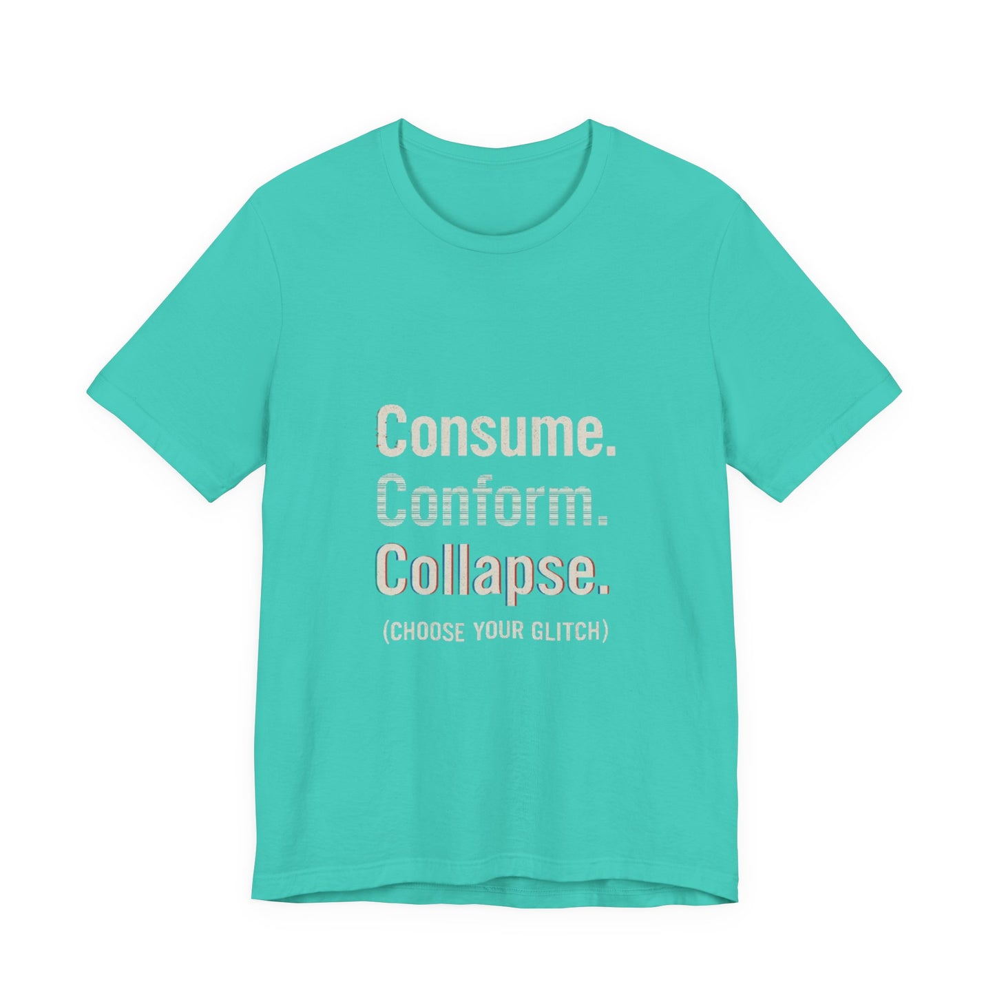 Consume. Conform. Collapse. Graphic Tee for Free Thinkers, Cool Summer Apparel, Unique Gift for Rebels, Casual Streetwear, Social Commentary Shirt