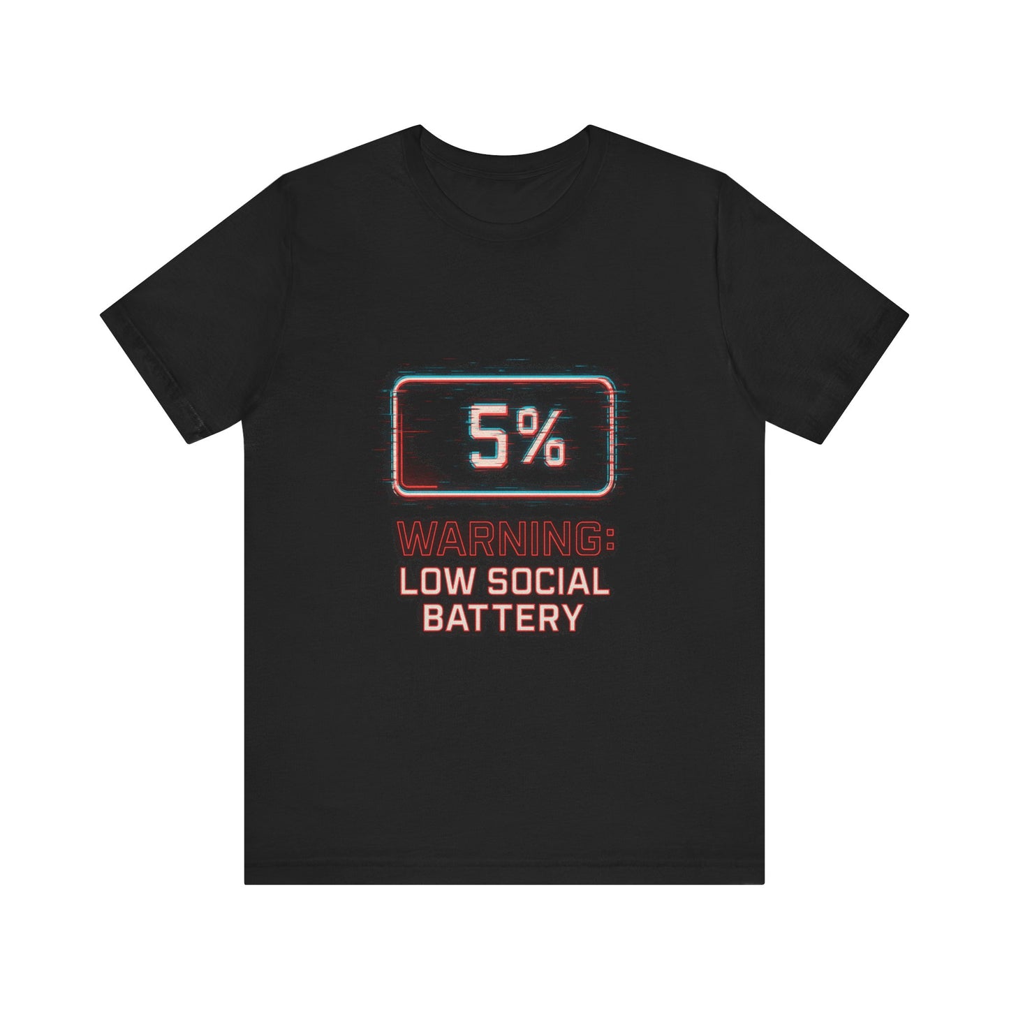Unisex Tee - Warning: Low Social Battery Design