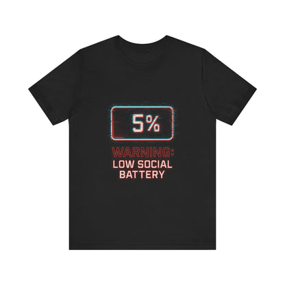 Unisex Tee - Warning: Low Social Battery Design