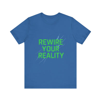 Rewire Your Reality Tee, Motivational T-Shirt, Inspirational Short Sleeve Top, Unisex Casual Wear, Perfect Gift for Dreamers