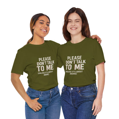 Anime Lover Tee - Please Don't Talk To Me (Unless it's about Anime)