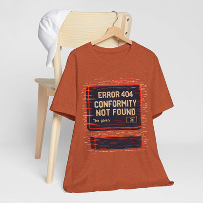 ERROR 404 Conformity Not Found Unisex Tee, Trendy Graphic Shirt, Casual Wear, Gift for Techies, Humor T-Shirt