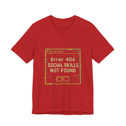 Error 404 Social Skills Unisex Tee, Funny Graphic T-Shirt, Casual Wear, Gift for Introverts, Humor Shirt
