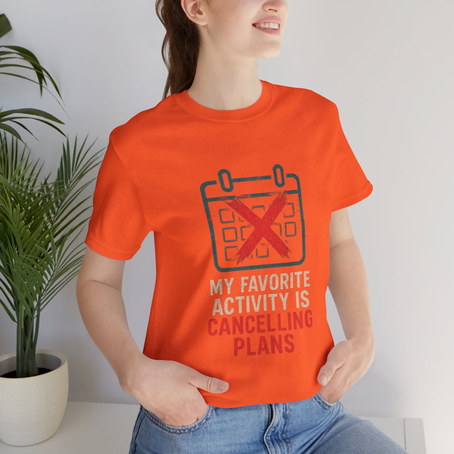 Graphic Tee - My Favorite Activity is Cancelling Plans - Homebody Shirt, Unisex T-Shirt.