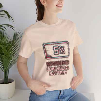 Unisex Tee - Warning: Low Social Battery Design