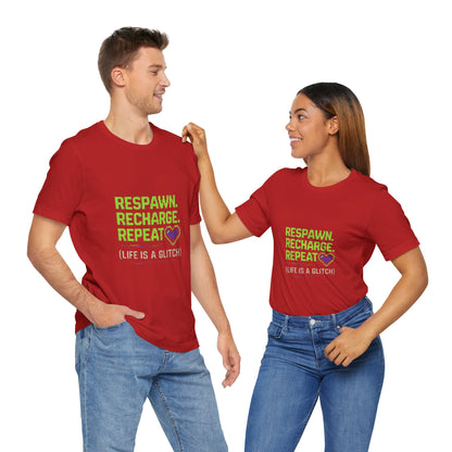 Respawn. Recharge. Glitch. Gaming Life Tee - Respawn Recharge Repeat, Gamer Shirt, Unisex T-Shirt, Gift for Gamers, Video Game Apparel