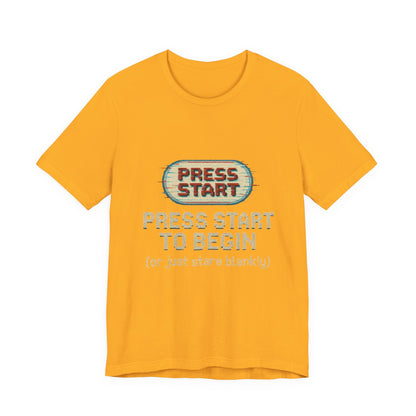 Press Start (or Stare) Unisex Tee, Gamer Shirt, Video Game Gift, Retro Gaming Top, Casual Wear, Fun Graphic T-Shirt