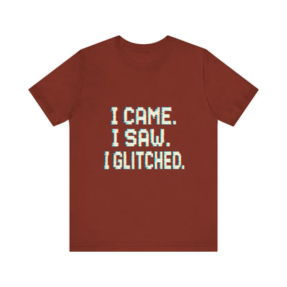 Glitch Pixel Unisex Tee - 'I Came I Saw I Glitched'