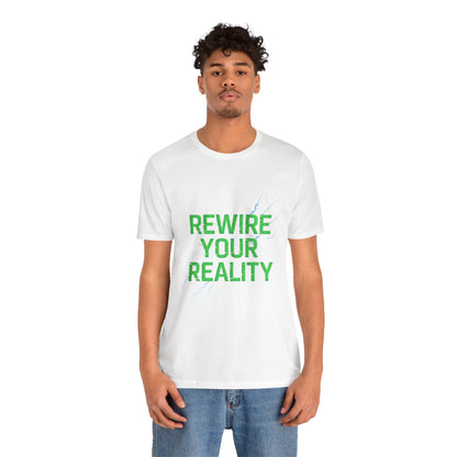 Rewire Your Reality Tee, Motivational T-Shirt, Inspirational Short Sleeve Top, Unisex Casual Wear, Perfect Gift for Dreamers