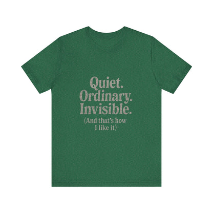 Unisex Tee 'Quiet Ordinary Invisible' Distressed Wavy Text Design