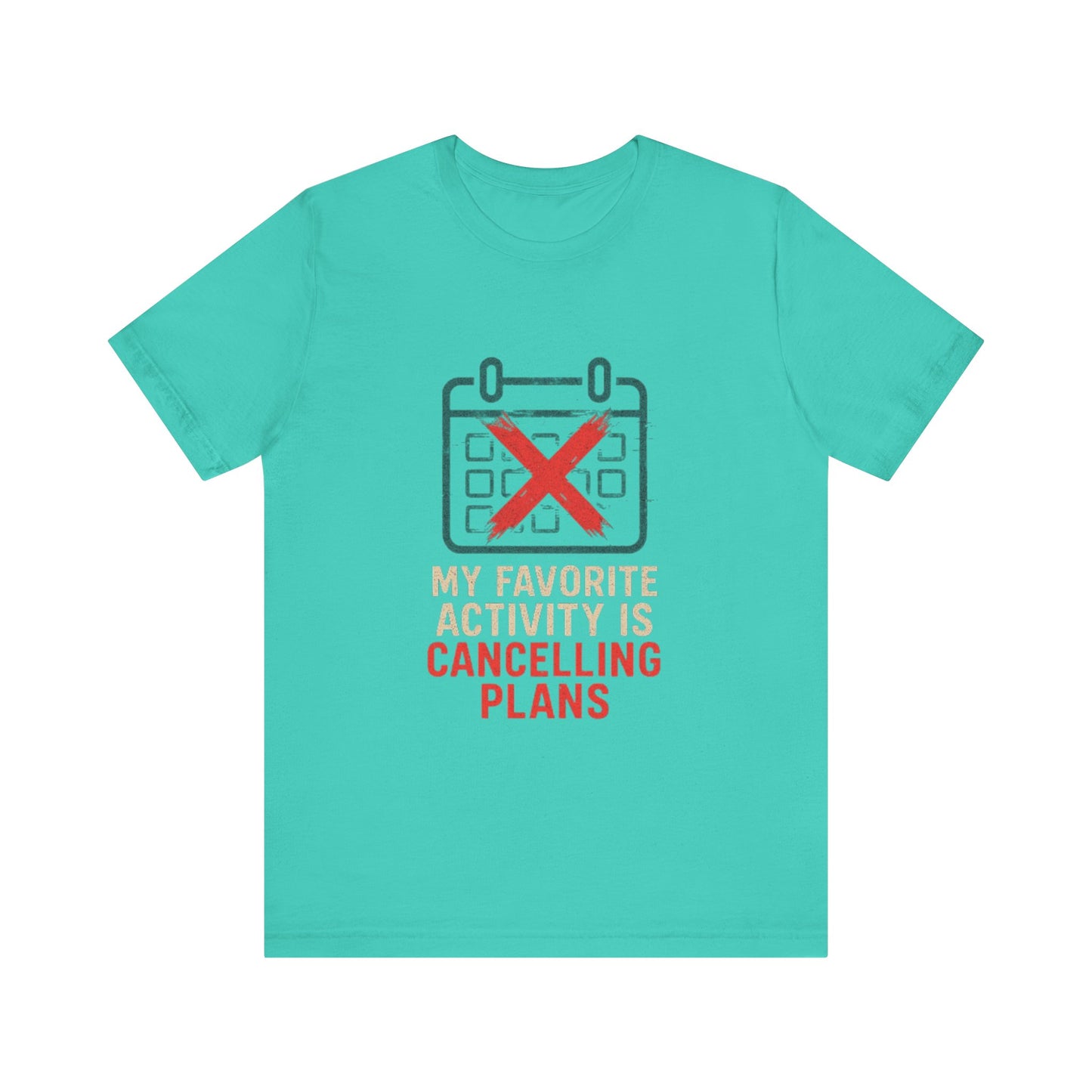 Graphic Tee - My Favorite Activity is Cancelling Plans - Homebody Shirt, Unisex T-Shirt.