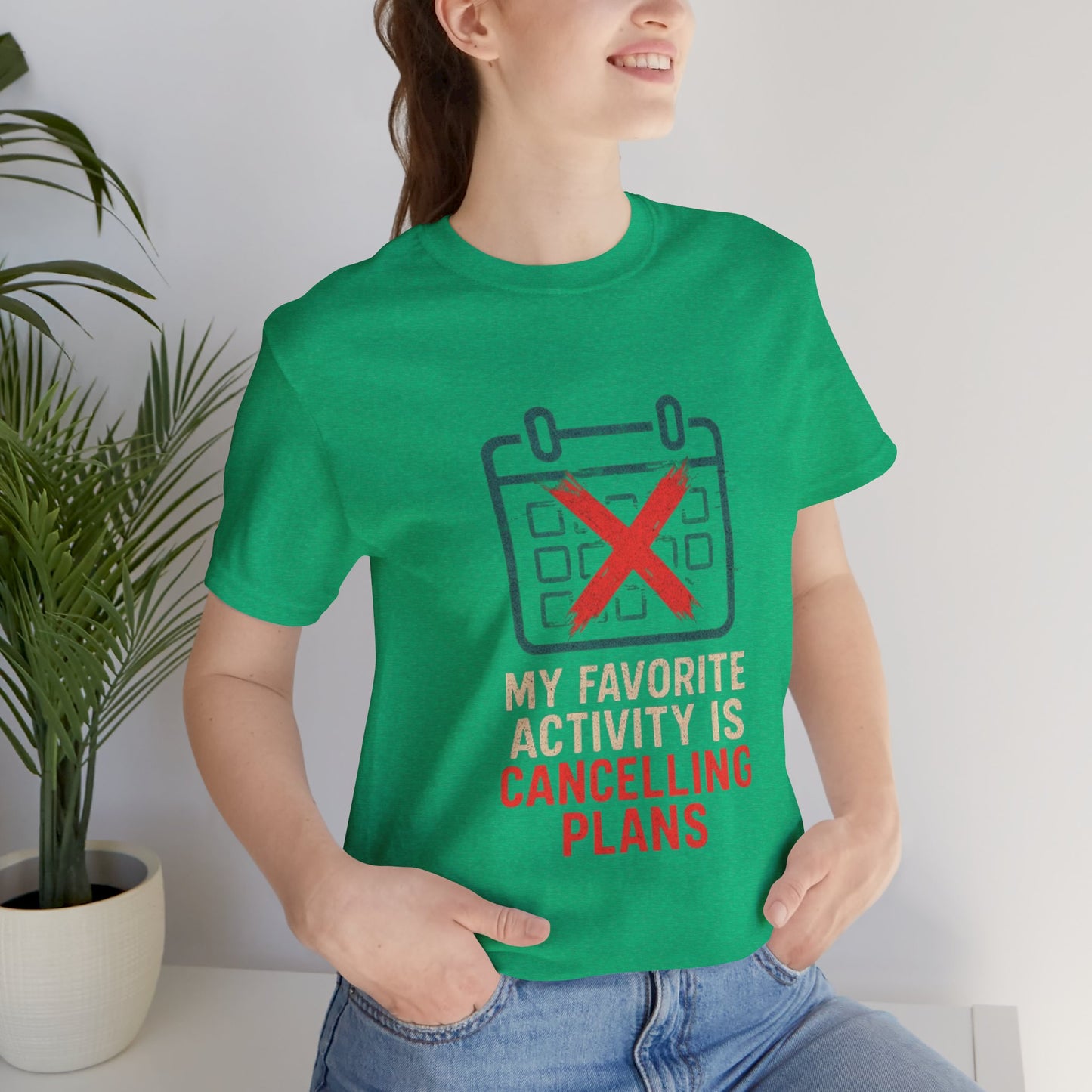 Graphic Tee - My Favorite Activity is Cancelling Plans - Homebody Shirt, Unisex T-Shirt.