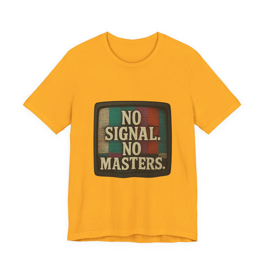 Unisex Tee - No Signal No Masters TV Graphic Glitch Effect Shirt