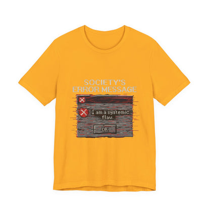 Systemic Flaw Tee - Society's Error Message Design