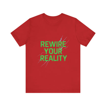 Rewire Your Reality Tee, Motivational T-Shirt, Inspirational Short Sleeve Top, Unisex Casual Wear, Perfect Gift for Dreamers