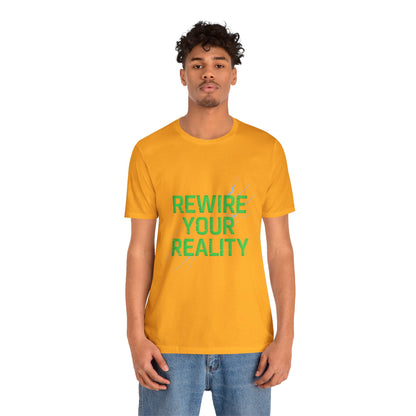 Rewire Your Reality Tee, Motivational T-Shirt, Inspirational Short Sleeve Top, Unisex Casual Wear, Perfect Gift for Dreamers