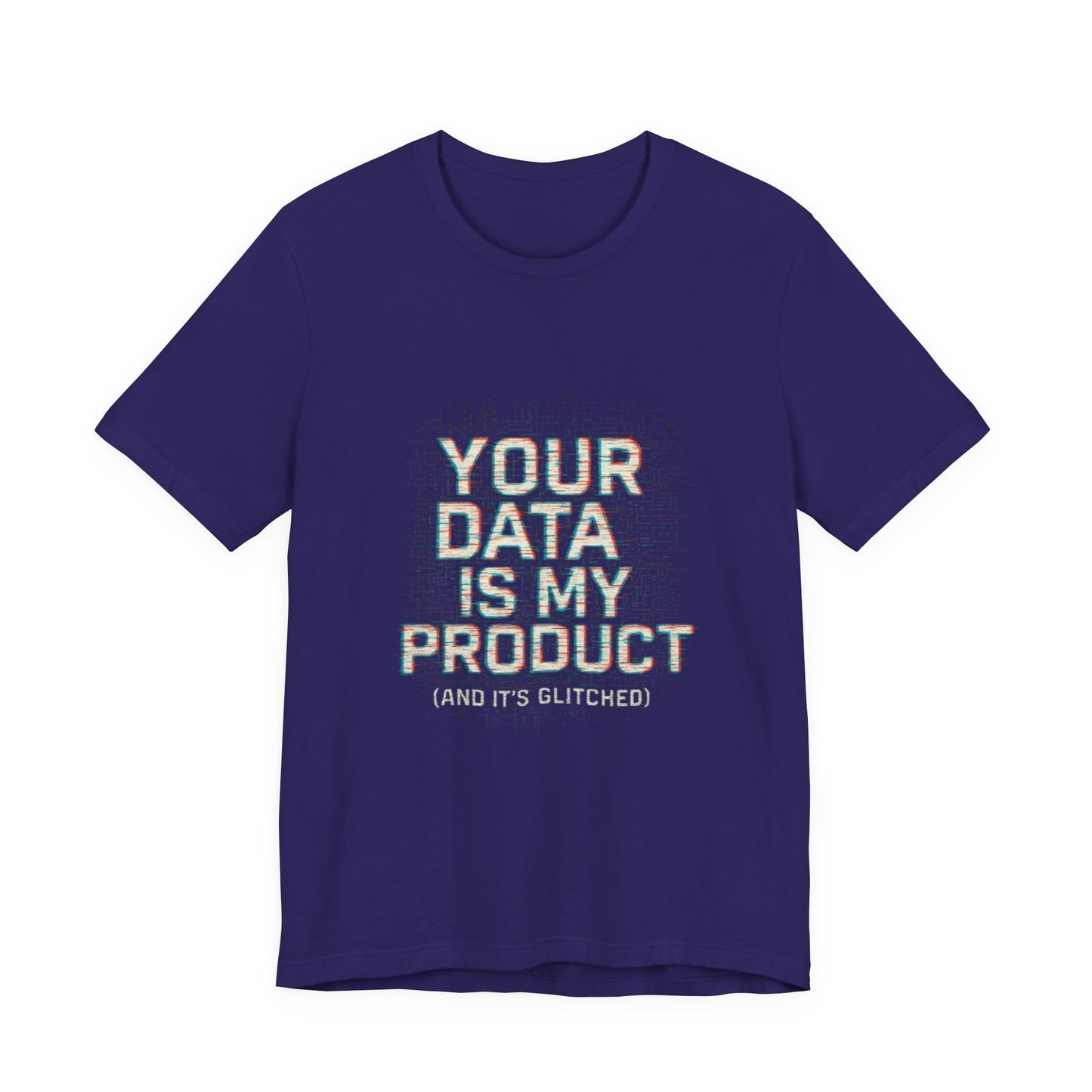 Your Data Is My Product (Glitched) Tee, Funny T-Shirt, Tech Lover Gift, Geeky Apparel, Unisex Jersey Shirt, Quirky Casual Wear