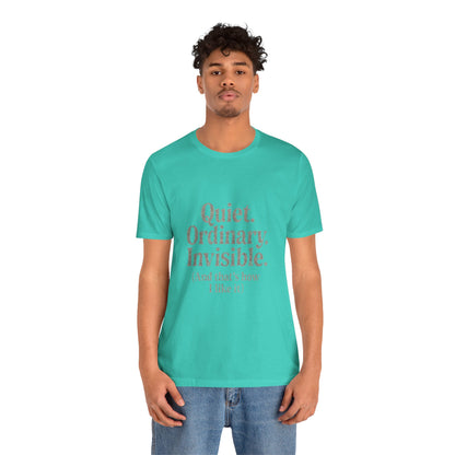Unisex Tee 'Quiet Ordinary Invisible' Distressed Wavy Text Design