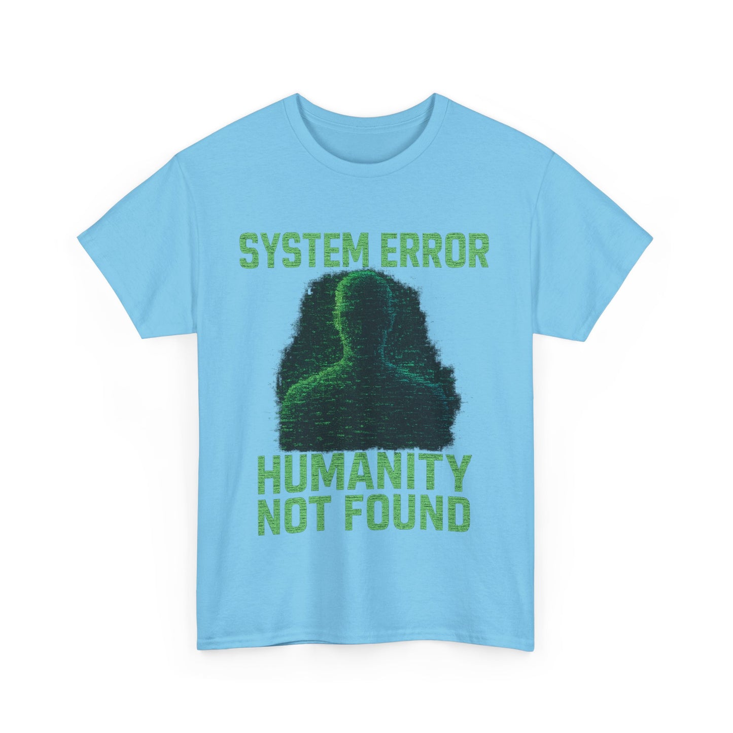 System Error: Humanity Not Found Unisex T-Shirt | Perfect for Tech Lovers, Casual Days, Gift for Geeks, Unique Graphic Tee, Everyday Wear
