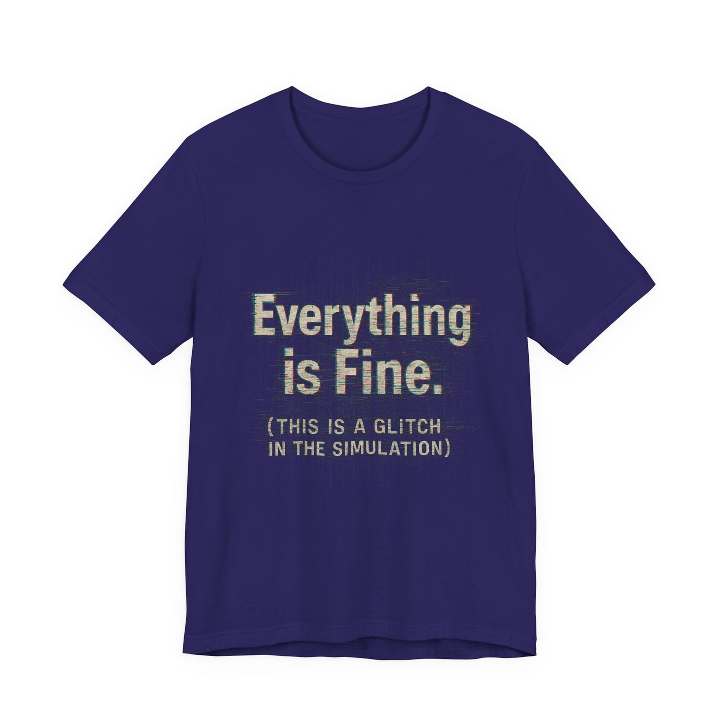 Everything is Fine (Simulation Glitch) Glitch Tee, Unisex Short Sleeve Shirt, Casual Wear, Fun Gift, Summer Outfit, Festival Attire