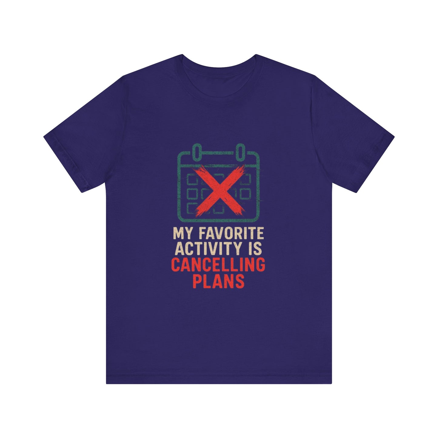 Graphic Tee - My Favorite Activity is Cancelling Plans - Homebody Shirt, Unisex T-Shirt.