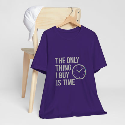 Philosophical Minimalist Tee - The Only Thing I Buy Is Time