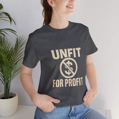 Unisex Tee - 'Unfit for Profit' Anti-Corporate Statement